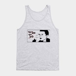 They are so bad! Tank Top